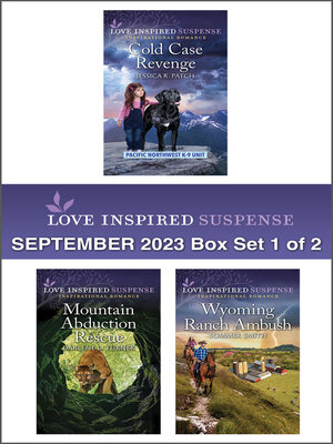 cover image of Love Inspired Suspense September 2023--Box Set 1 of 2/Cold Case Revenge/Mountain Abduction Rescue/Wyoming Ranch Ambush